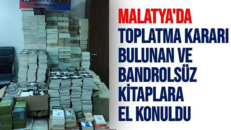 Malatya'da Toplatma kararı bulunan ve bandrolsüz kitaplara el konuldu