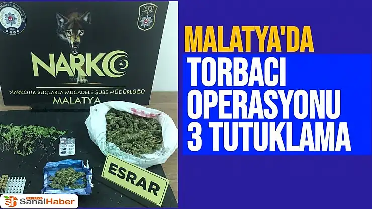 Malatya´da torbacı operasyonu 3 tutuklama