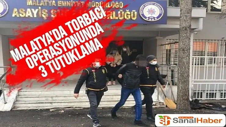 Malatya´da torbacı operasyonunda 3 tutuklama