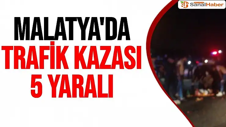 Malatya´da trafik kazası: 5 yaralı