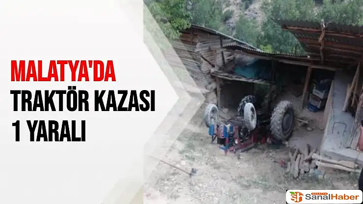 Malatya´da traktör kazası: 1 yaralı