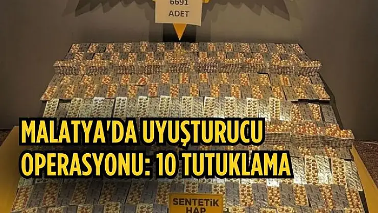 Malatya'da uyuşturucu operasyonu: 10 tutuklama