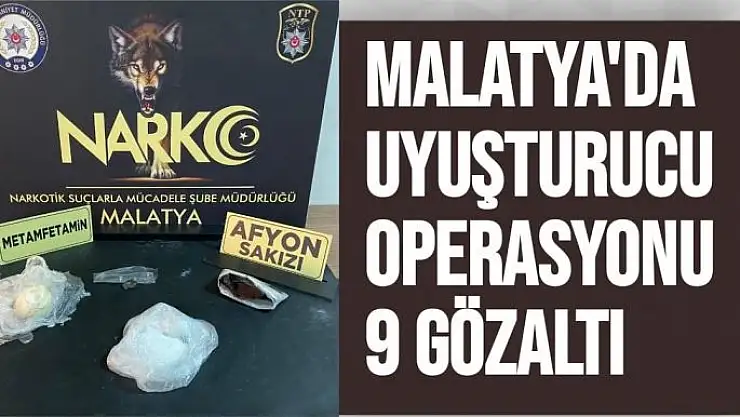 Malatya'da Uyuşturucu operasyonu 9 gözaltı