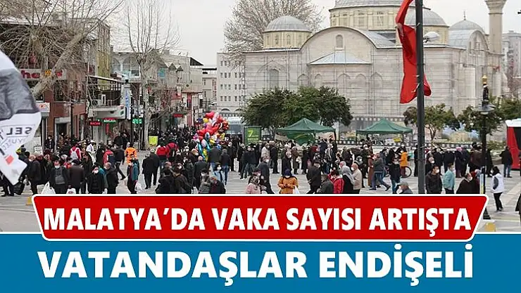 Malatya'da vaka sayısı artışta