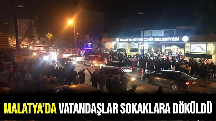 Malatya´da vatandaşlar sokaklara döküldü