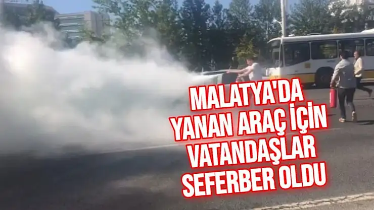 Malatya'da Yanan araç için vatandaşlar seferber oldu
