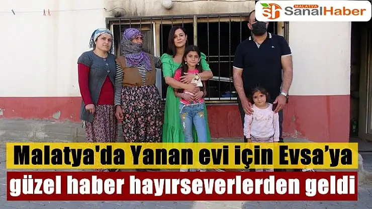 Malatya'da Yanan evi için Evsa´ya güzel haber hayırseverlerden geldi