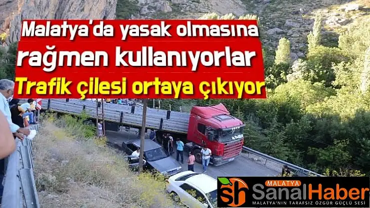 Malatya´da yasak olmasına rağmen kullanıyorlar  