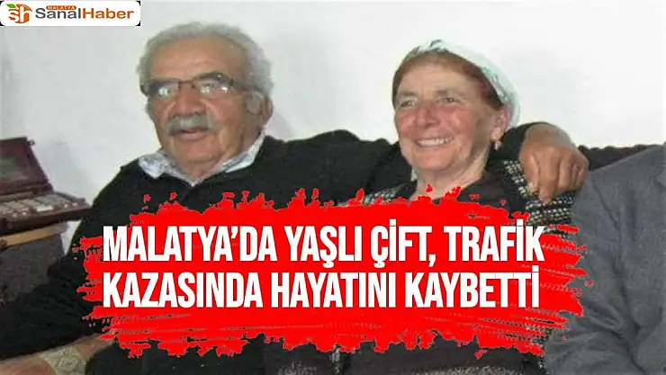Malatya´da Yaşlı çift, trafik kazasında hayatını kaybetti