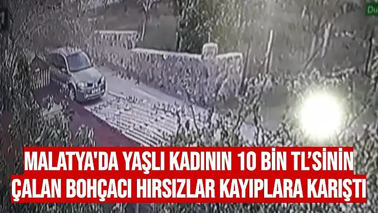 Malatya'da yaşlı kadının 10 bin TL´sinin çalan bohçacı hırsızlar kayıplara karıştı