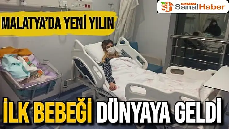 Malatya´da yeni yılın ilk bebeği dünyaya geldi