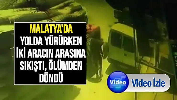 Malatya'da Yolda yürürken iki aracın arasına sıkıştı, ölümden döndü