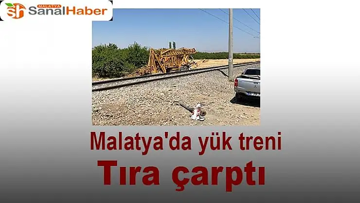 Malatya´da yük treni tıra çarptı
