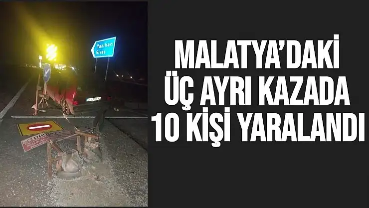Malatya´daki üç ayrı kazada 10 kişi yaralandı
