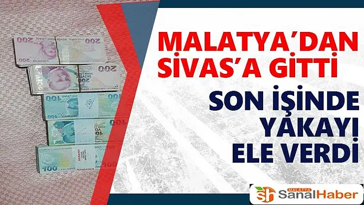 Malatya´dan Sivas´a gitti son işinde yakayı ele verdi