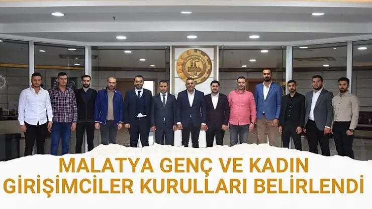 Malatya Genç ve Kadın Girişimciler Kurulları belirlendi