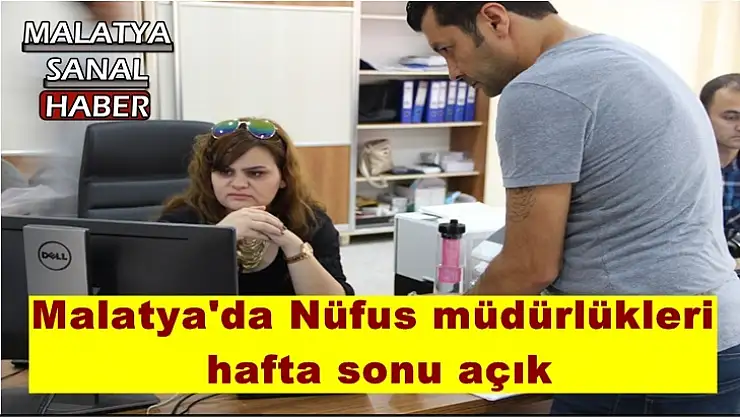 Malatya'da Nüfus müdürlükleri  hafta sonu açık