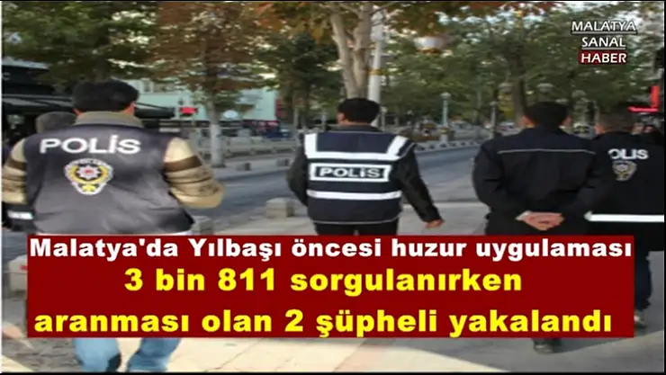 Malatya'da Yılbaşı öncesi huzur uygulaması