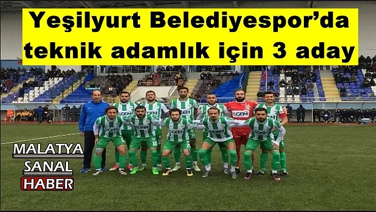 Yeşilyurt Belediyespor´da teknik adam adaylığı için 3 aday