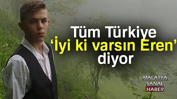 Tüm Türkiye `İyi ki varsın Eren!´ diyor