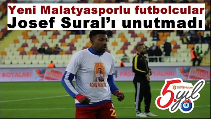Yeni Malatyasporlu futbolcular Josef Sural´ı unutmadı