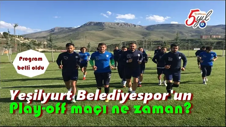 Yeşilyurt Belediyespor'un Play-off maçı ne zaman?