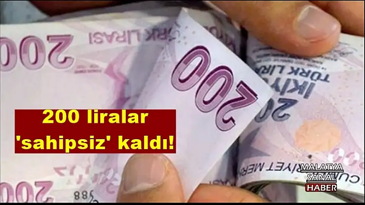 200 liralar 'sahipsiz' kaldı!