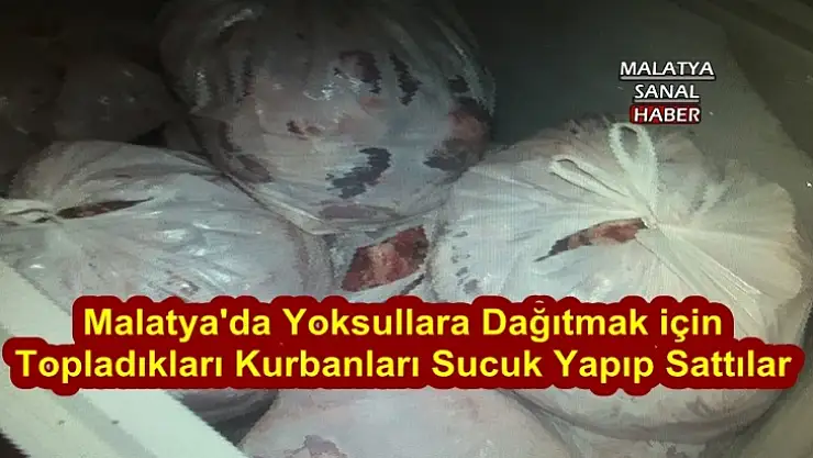 Yoksullara dağıtmak için topladıkları kurbanları sucuk yapıp sattılar