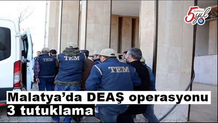 Malatya´da DEAŞ operasyonu