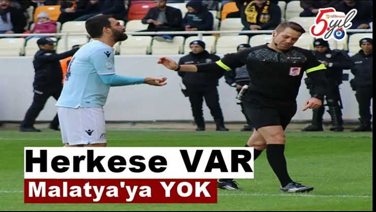 Herkese VAR, Malatya'ya YOK