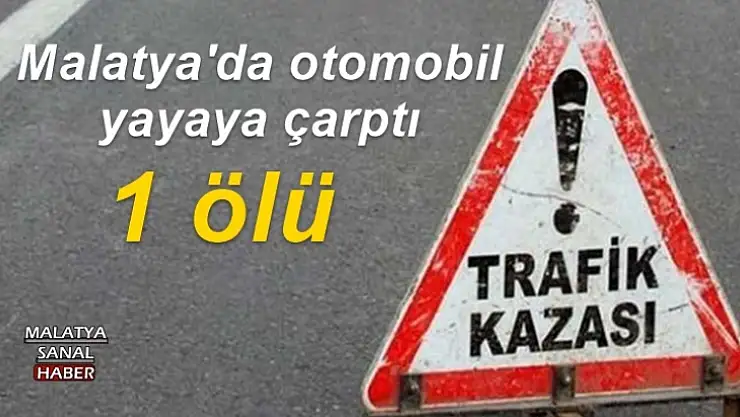 Malatya'da otomobil yayaya çarptı
