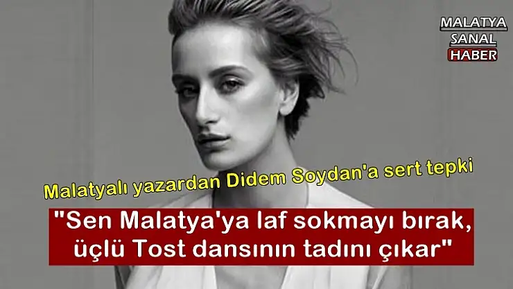 Malatyalı yazardan Didem Soydan'a sert tepki