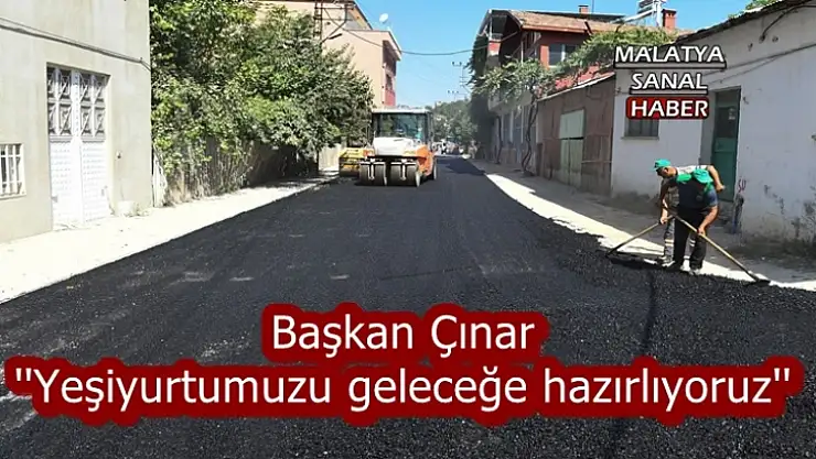 Başkan Çınar 'Yeşiyurtumuzu geleceğe hazırlıyoruz'