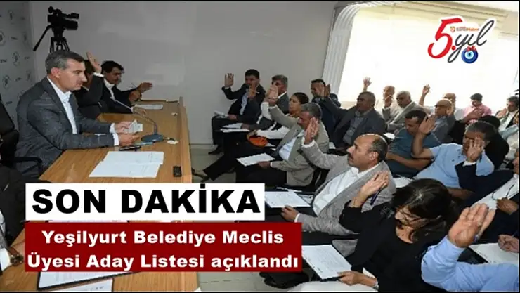 Yeşilyurt Belediye Meclis  Üyesi Aday Listesi açıklandı