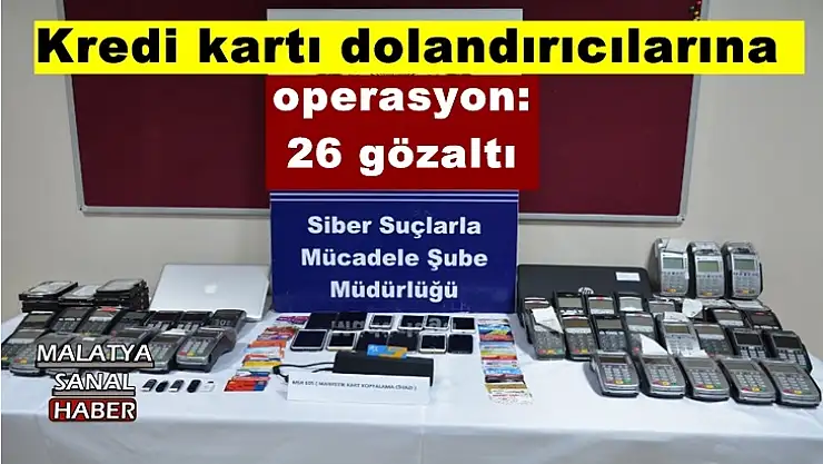 Kredi kartı dolandırıcılarına operasyon: 26 gözaltı