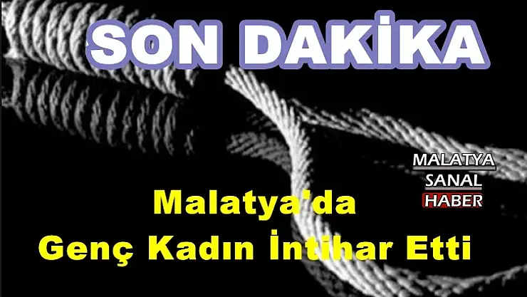 Malatya'da Genç Kadın İntihar Etti