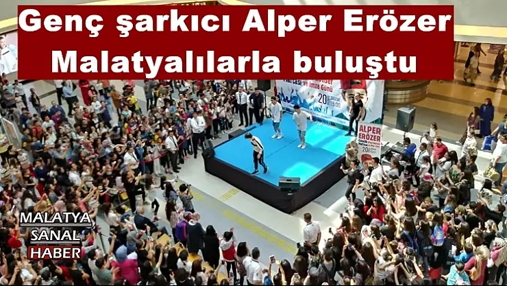 Genç şarkıcı Alper Erözer Malatyalılarla buluştu