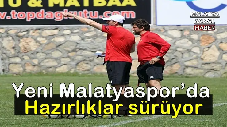 Yeni Malatyaspor´da hazırlıklar sürüyor