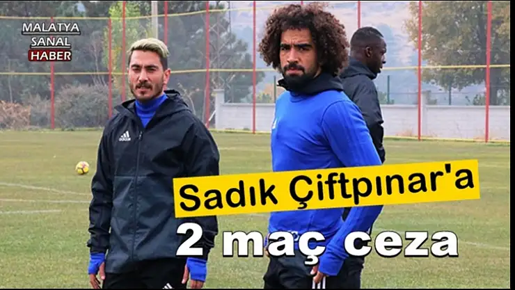 Sadık Çiftpınar'a 2 maç ceza