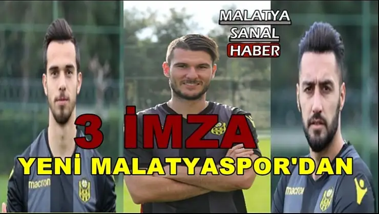 Yeni Malatyaspor'dan 3 İmza