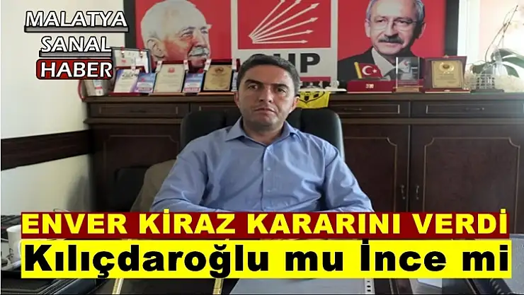 Enver Kiraz kararını verdi