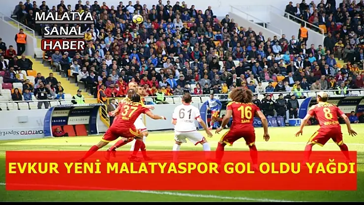 Evkur Yeni Malatyaspor Gol Oldu Yağdı