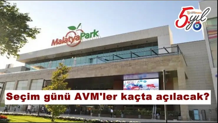 Seçim günü AVM'ler kaçta açılacak?