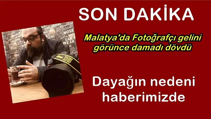 Malatya'da Fotoğrafçı gelini görünce damadı dövdü