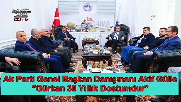 Ak Parti Genel Başkan Danışmanı Akif Gülle 'Gürkan 30 Yıllık Dostumdur'