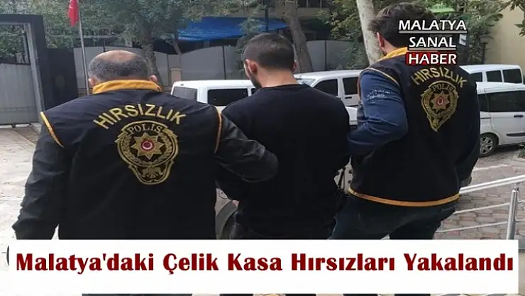 Malatya'daki Çelik kasa hırsızları yakalandı
