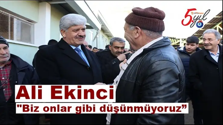 Ali Ekinci, Biz onlar gibi düşünmüyoruz