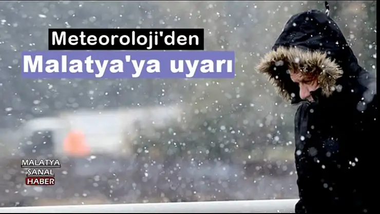 Meteoroloji'den Malatya'ya uyarı