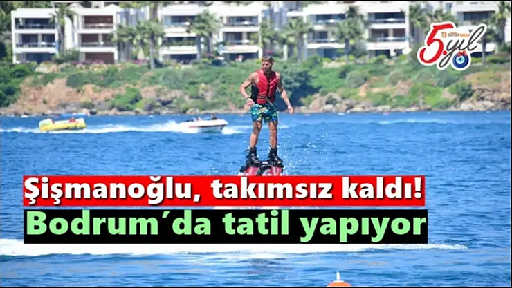 Şişmanoğlu, takımsız kaldı!