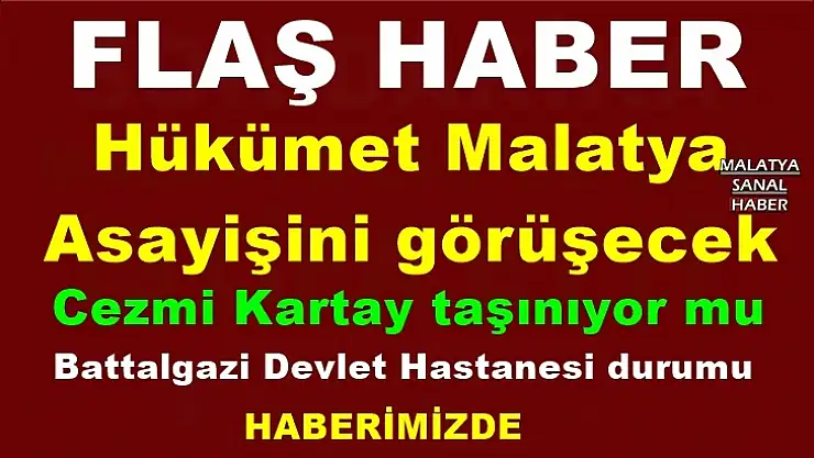 Hükümet Malatya  Asayişini görüşecek